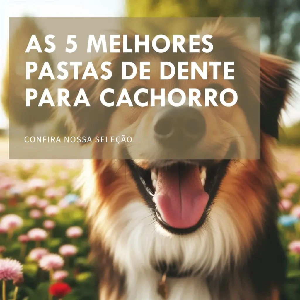 Melhores 5 pasta de dente para cachorro