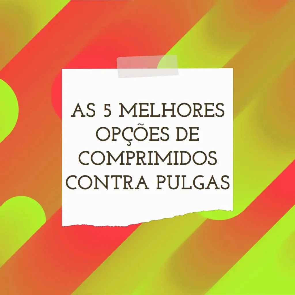 Cinco Principais Opções de comprimido pulga