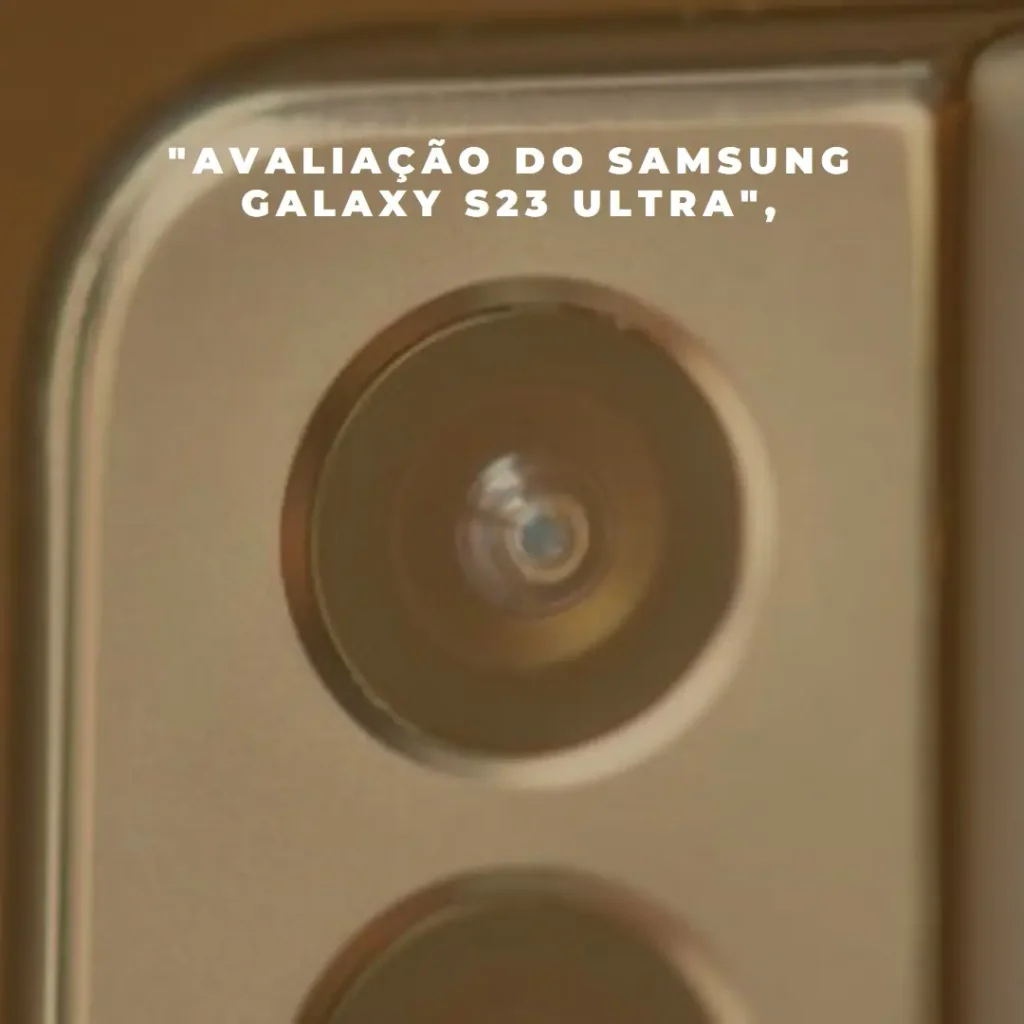 Samsung Galaxy S23 Ultra 5G 256GB: O Smartphone Que Impressiona