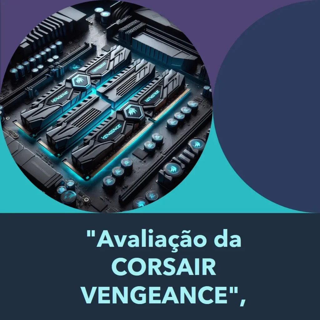 Corsair Vengeance RGB DDR5 64GB 6400MHz: Alta Performance e Estilo