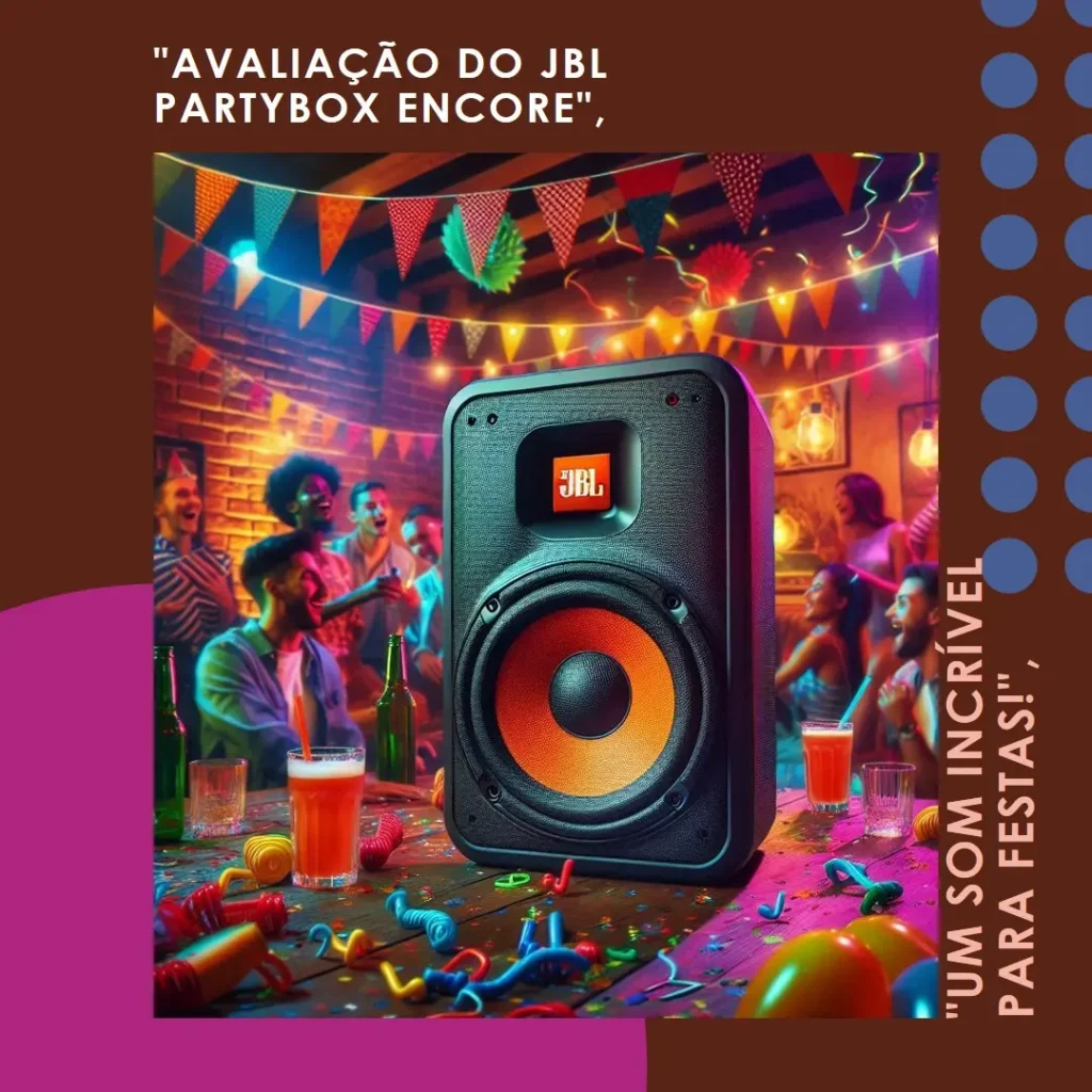 JBL PartyBox Encore - Potência e Diversão em Uma Só Caixa