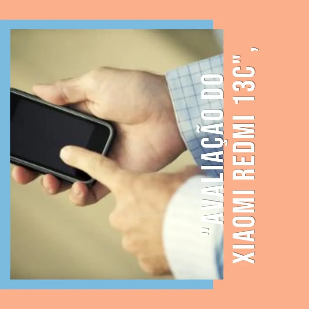 Smartphone Xiaomi Redmi 13C 128GB: Tela Grande, Desempenho e Preço Acessível