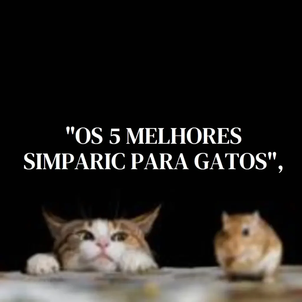 Lista de 5 Melhores: simparic gato