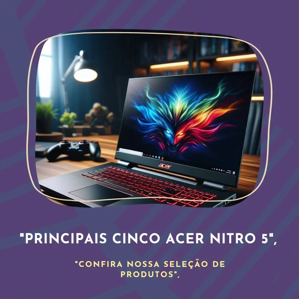 Principais Cinco Acer Nitro 5 core i5