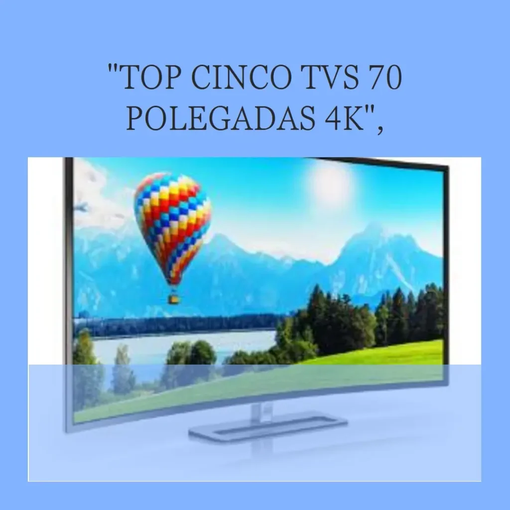 Top Cinco TV 70 polegadas 4k