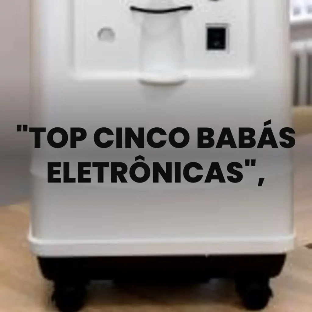 Top Cinco Babá Eletronica