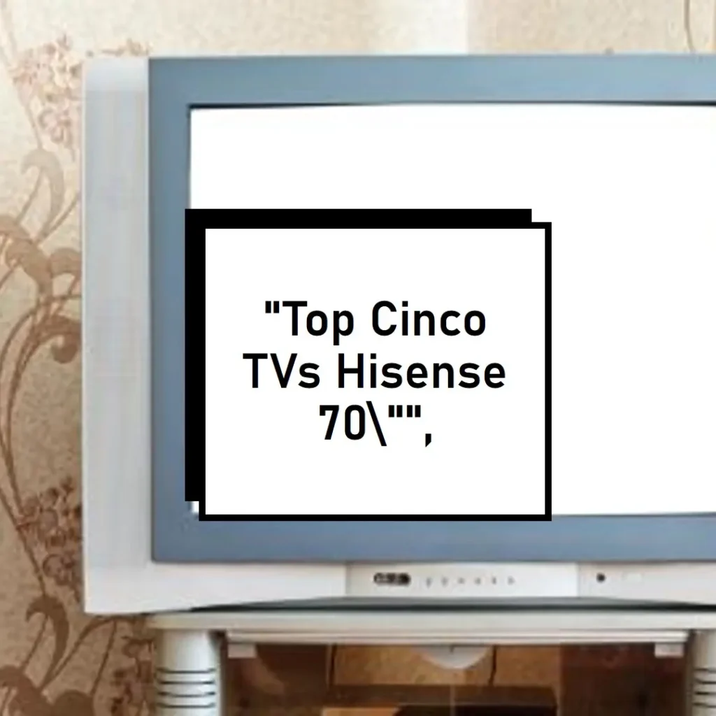 Top Cinco TV Hisense 70 polegadas
