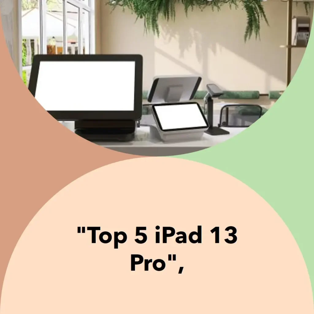 Top 5 iPad 13 pro