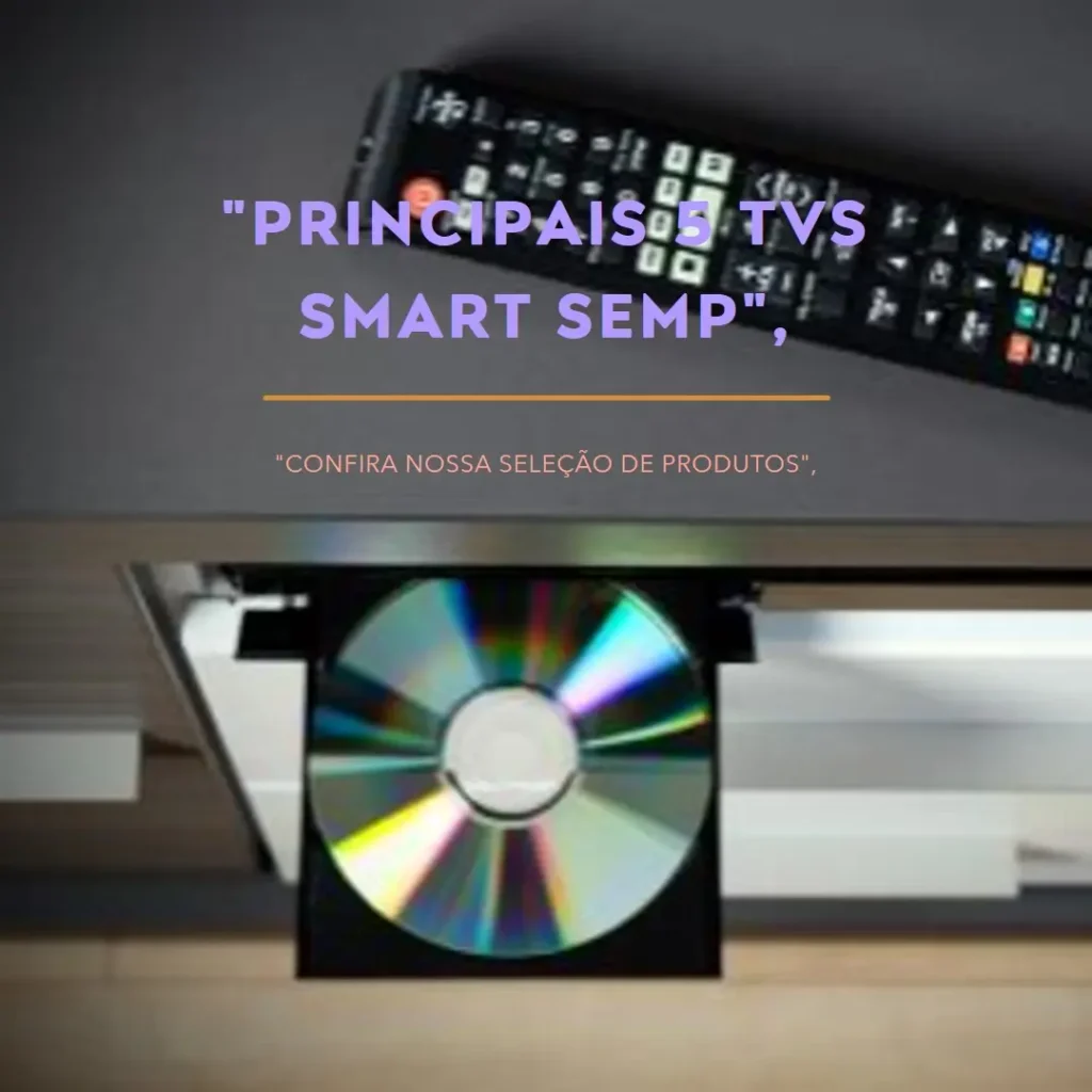 Principais 5 TV smart Semp Toshiba