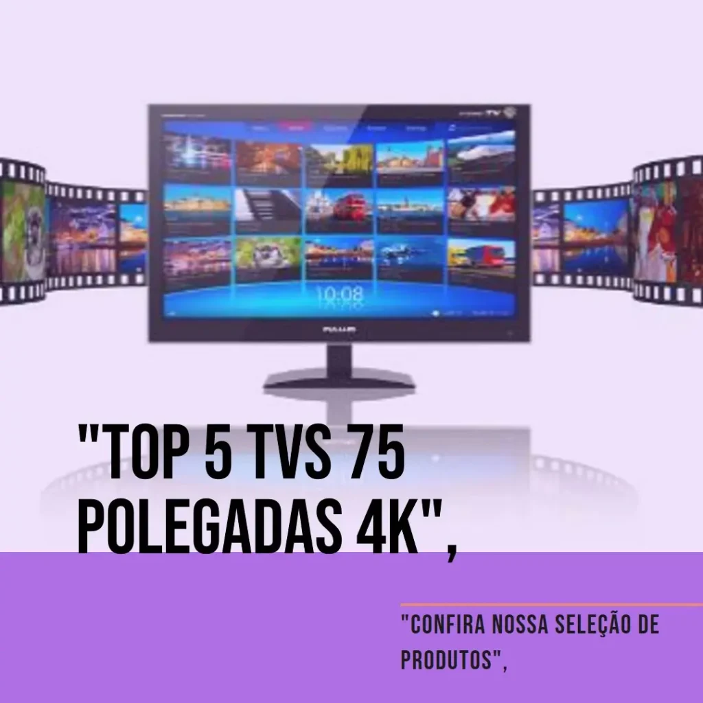Top 5 Opções de TV 75 polegadas 4k