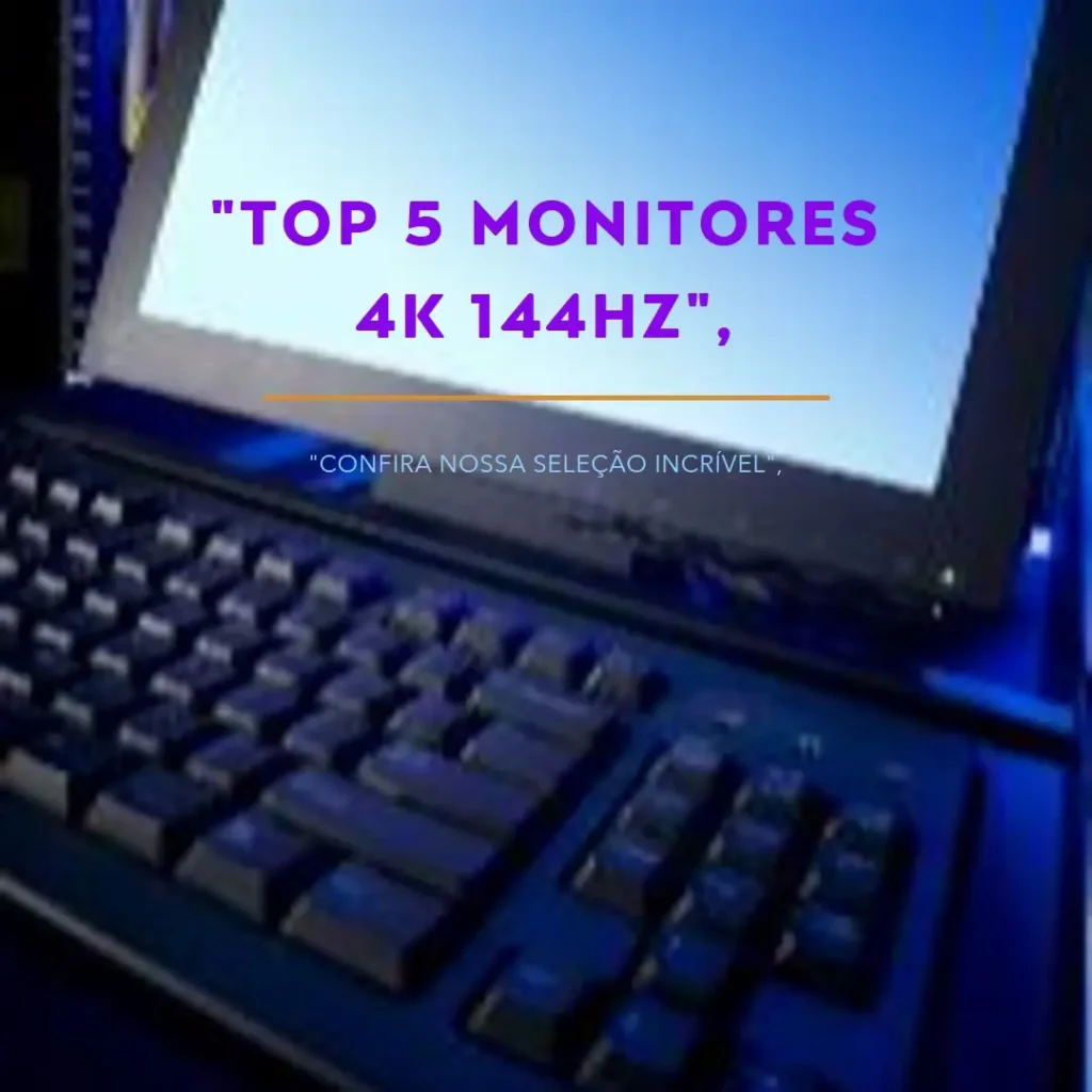 Top 5 monitor 4k 144hz