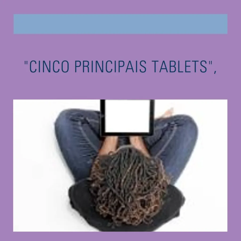 Cinco Principais Opções de tablet bom e barato
