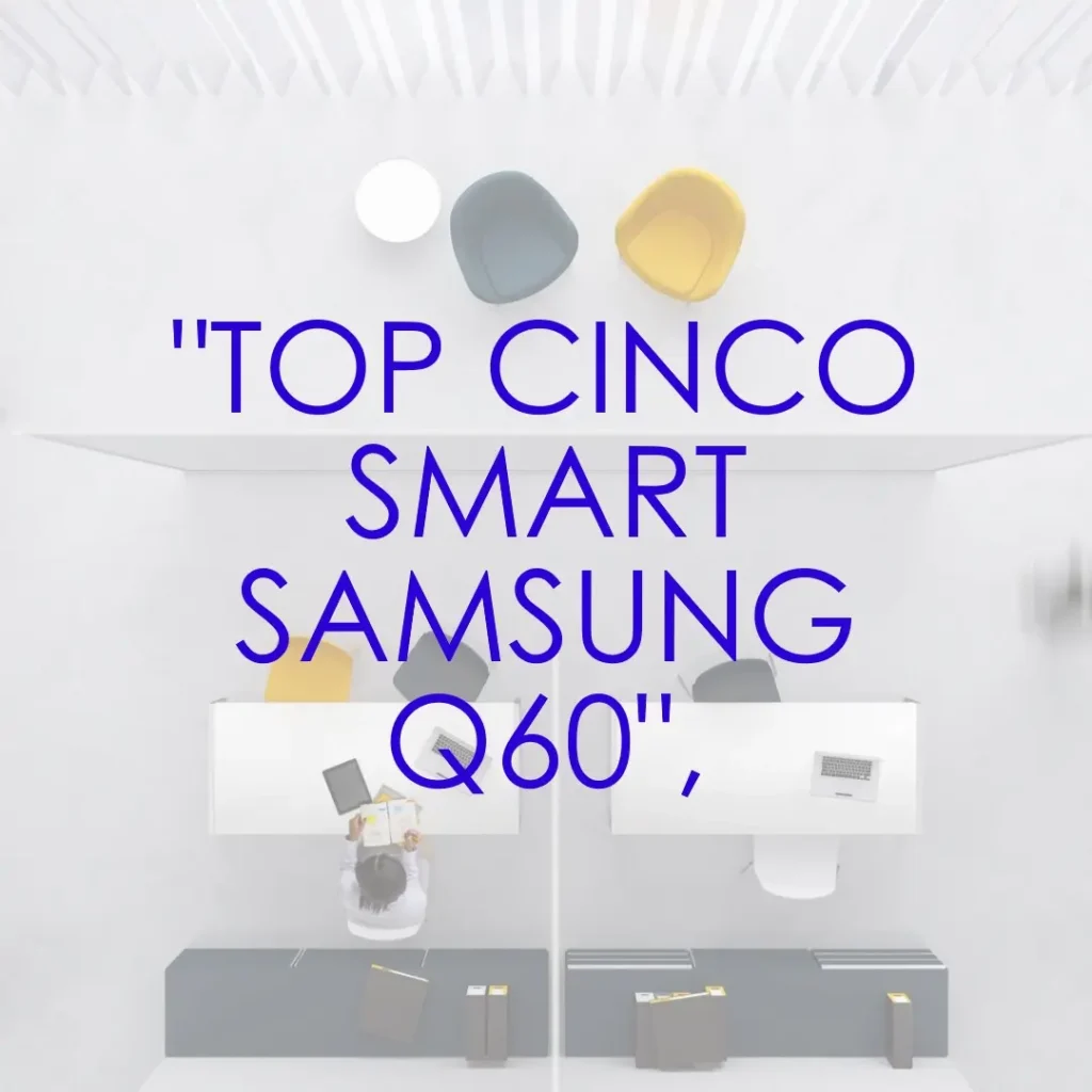 Top Cinco Smart Samsung Q60