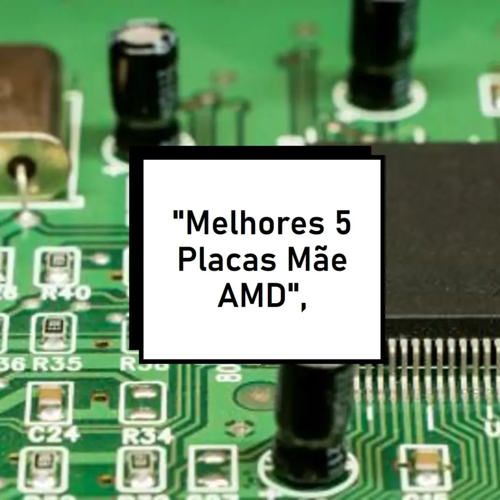 Melhores 5 Placa Mae Amd