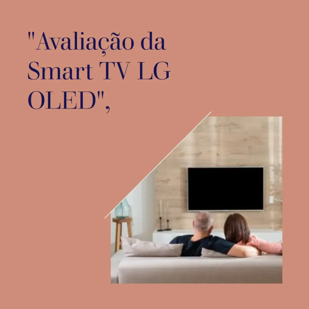 Smart TV 55" 4K LG OLED55C3PSA evo: Performance de Alto Nível para Sua Casa
