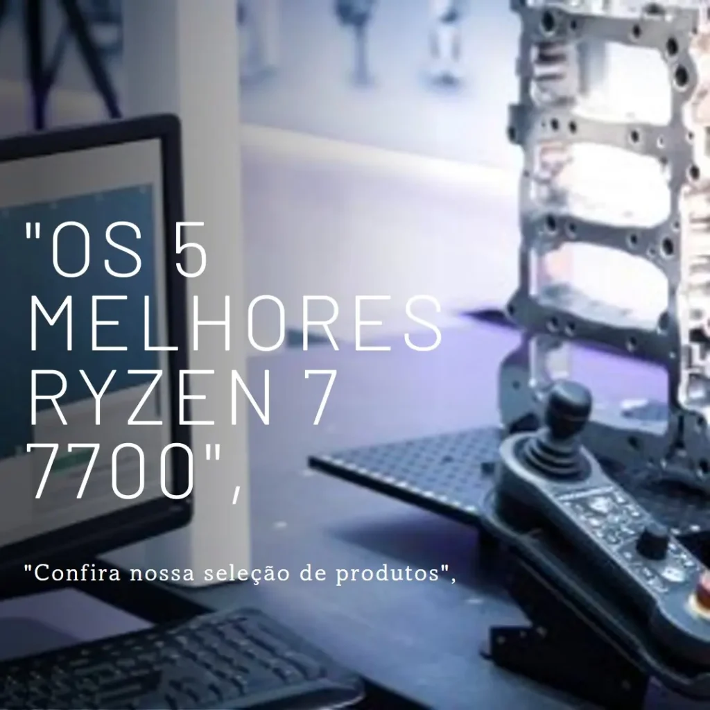 Lista de 5 Melhores: ryzen 7 7700