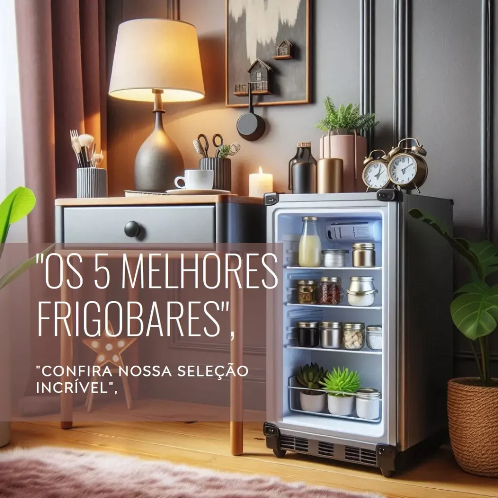 Lista de 5 Melhores: frigobar para quarto