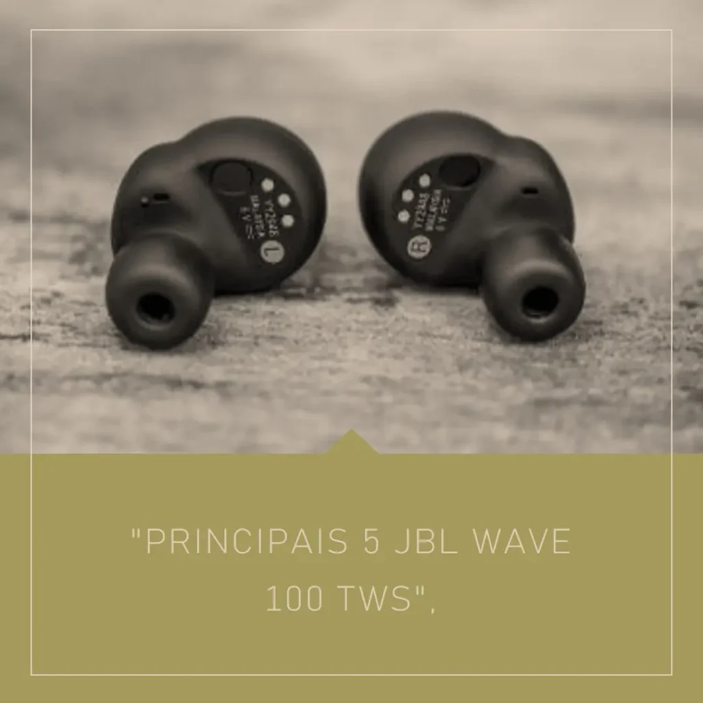 Principais 5 JBL wave 100 tws