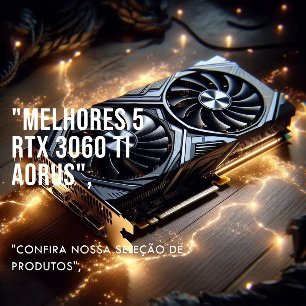 Melhores 5 RTX 3060 ti Aorus