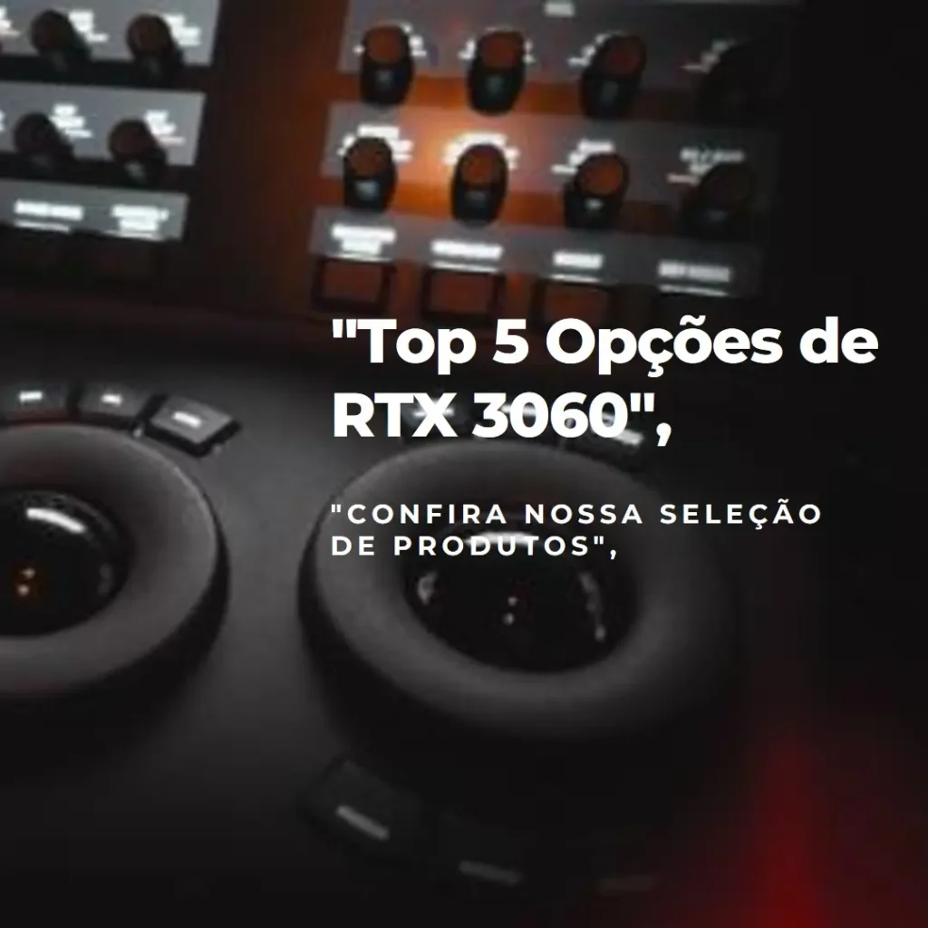 Top 5 Opções de RTX 3060 Nvidia