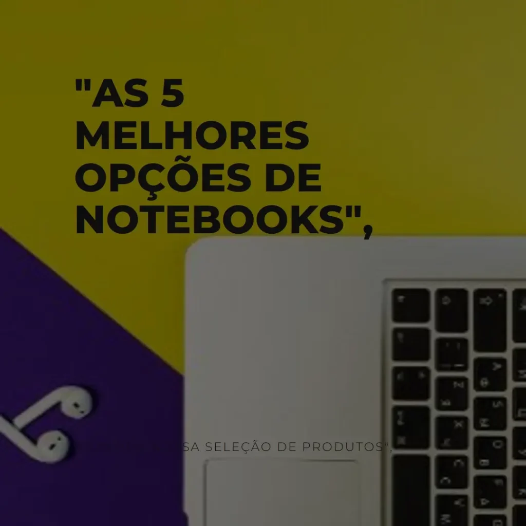 As 5 Melhores Opções de notebook 8gb ssd 256gb