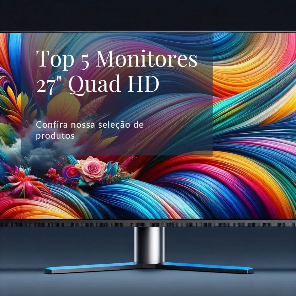 Top 5 Opções de monitor 27 quad HD
