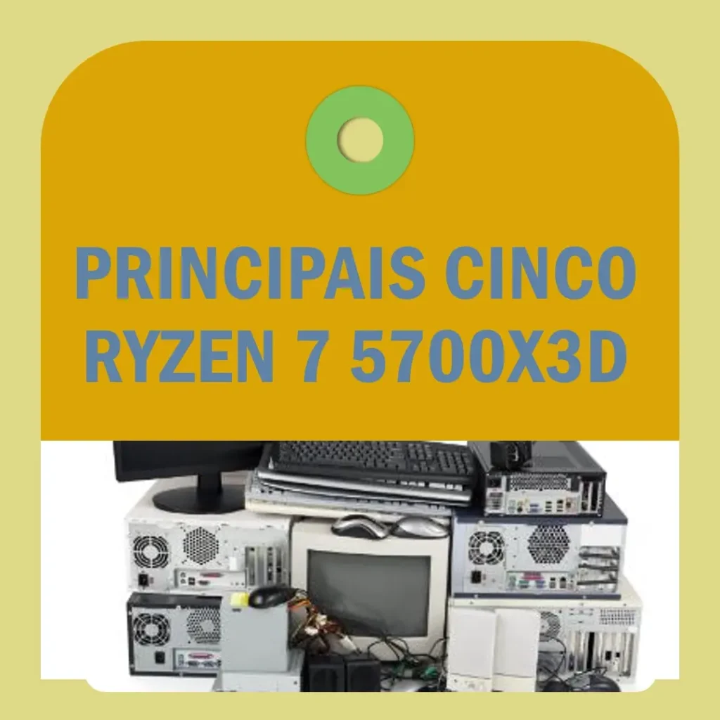 Principais Cinco ryzen 7 5700x3d