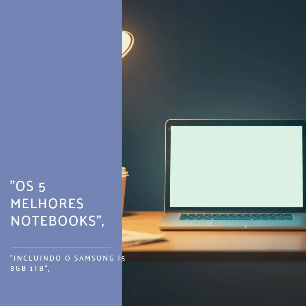 Lista de 5 Melhores: notebook Samsung i5 8gb 1TB