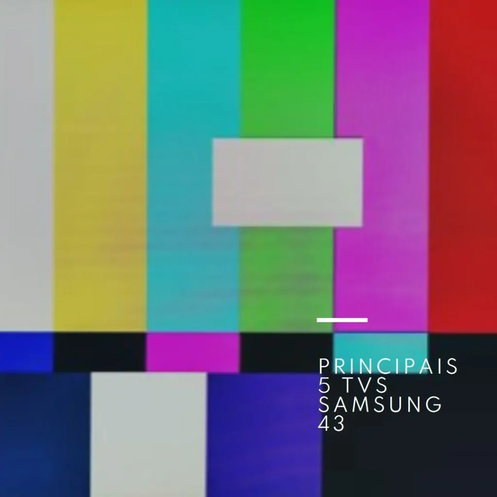 Principais 5 televisao Samsung 43