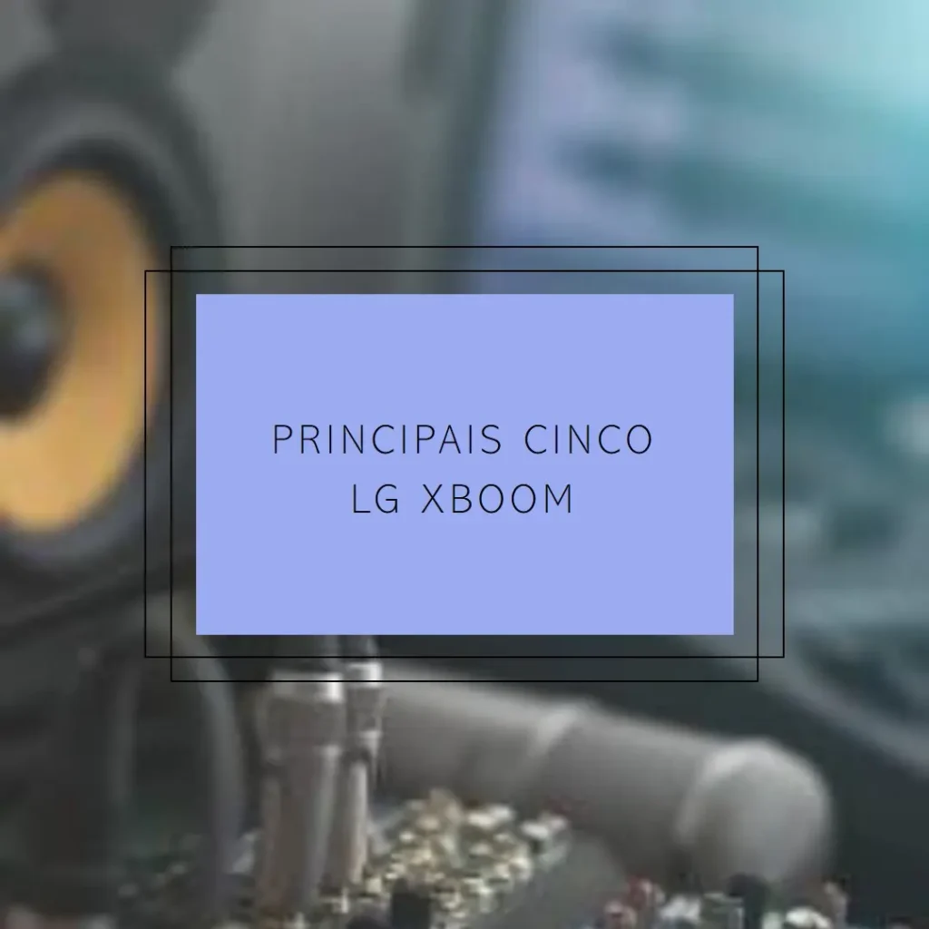 Principais Cinco LG Xboom partybox