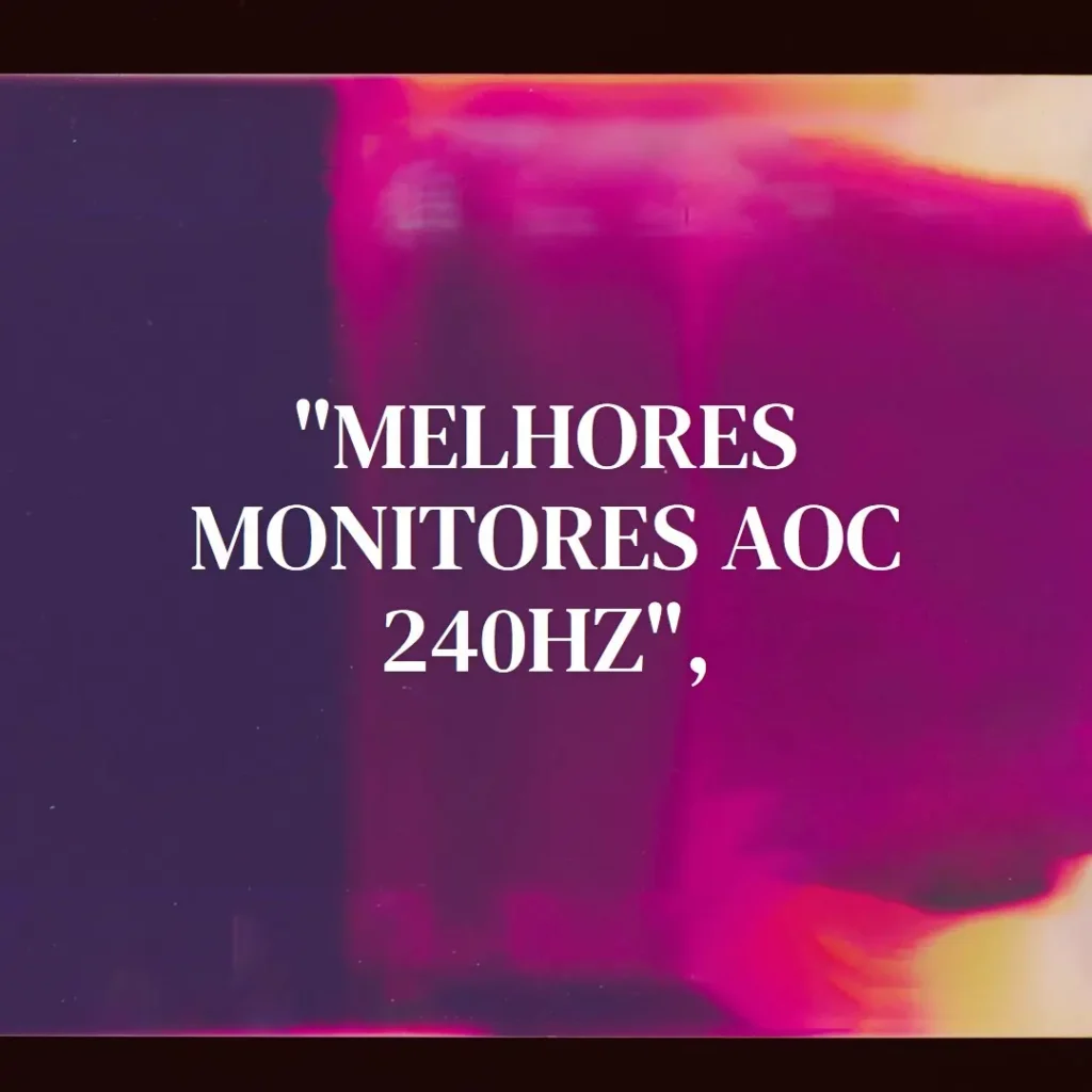 Melhores 5 monitor AOC 240hz Agon