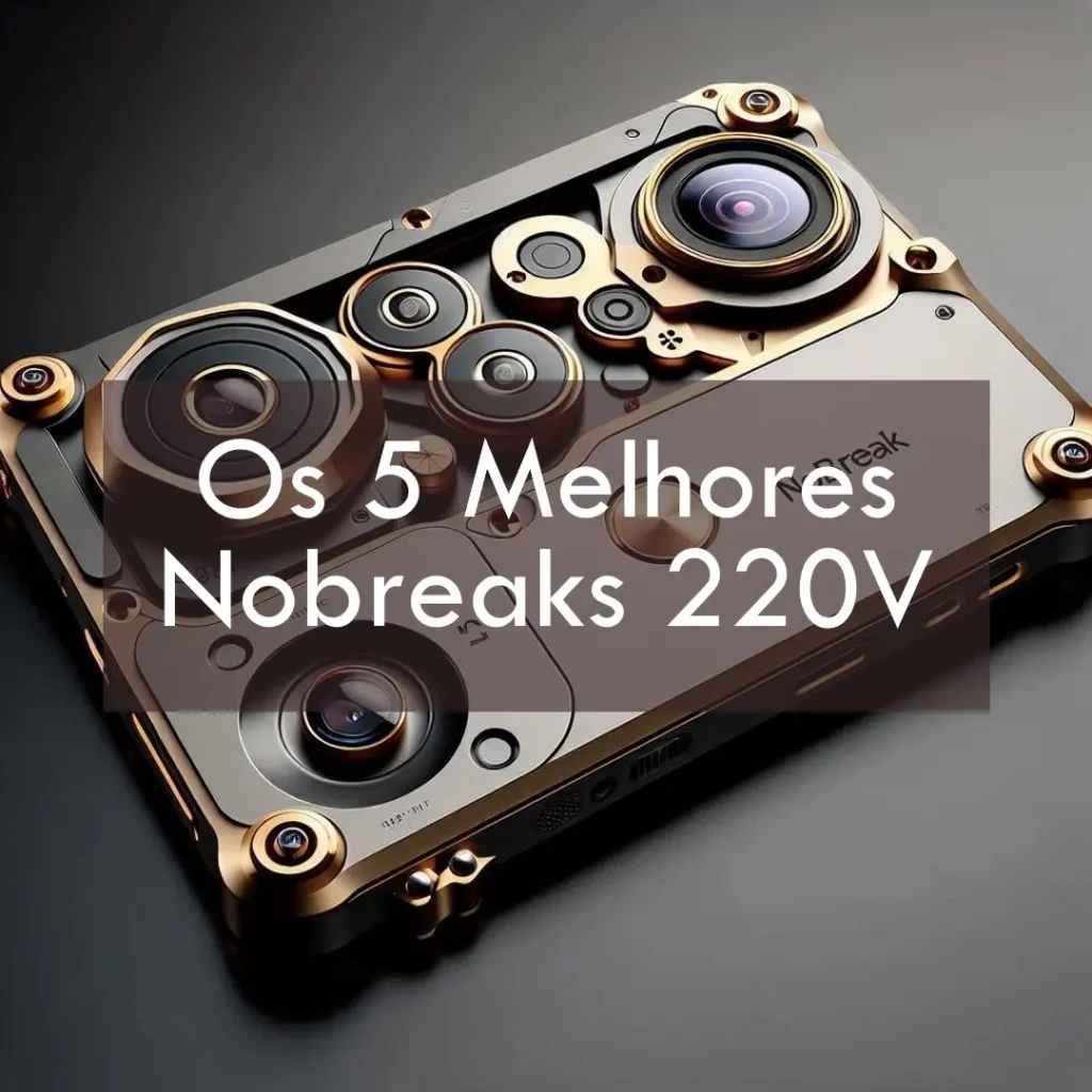 Lista de 5 Melhores: nobreak 220v