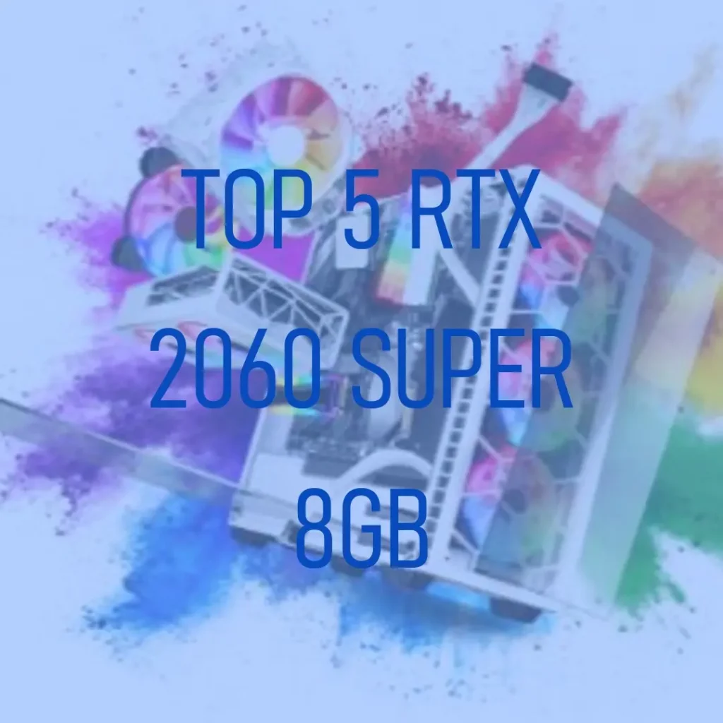 Top 5 Rtx 2060 Super 8Gb