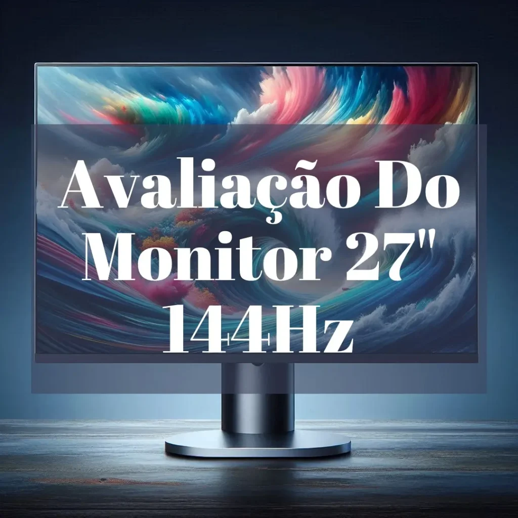 Principais 5 Monitor 27 polegadas 144hz quad hd