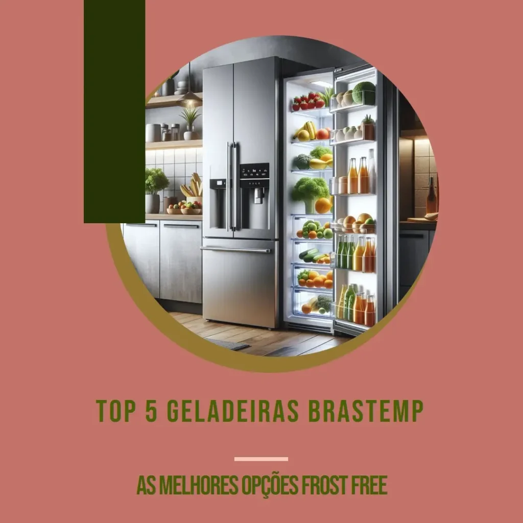 Top 5 Opções de geladeiras Brastemp frost free