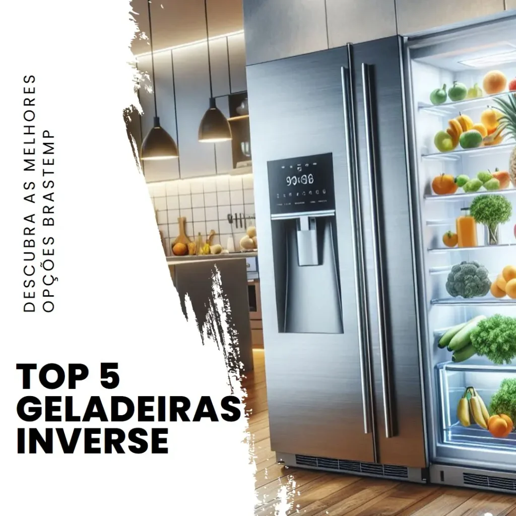 Top 5 Opções de Geladeira Inverse Da Brastemp