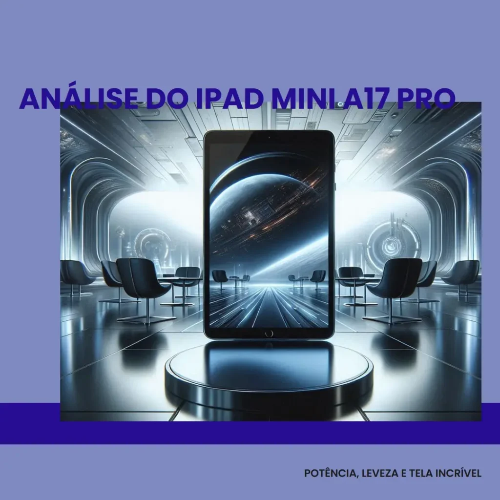 iPad mini A17 Pro: potência, leveza e tela incrível