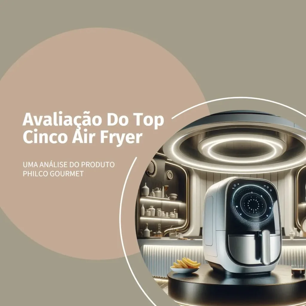Top Cinco air fryer Philco gourmet