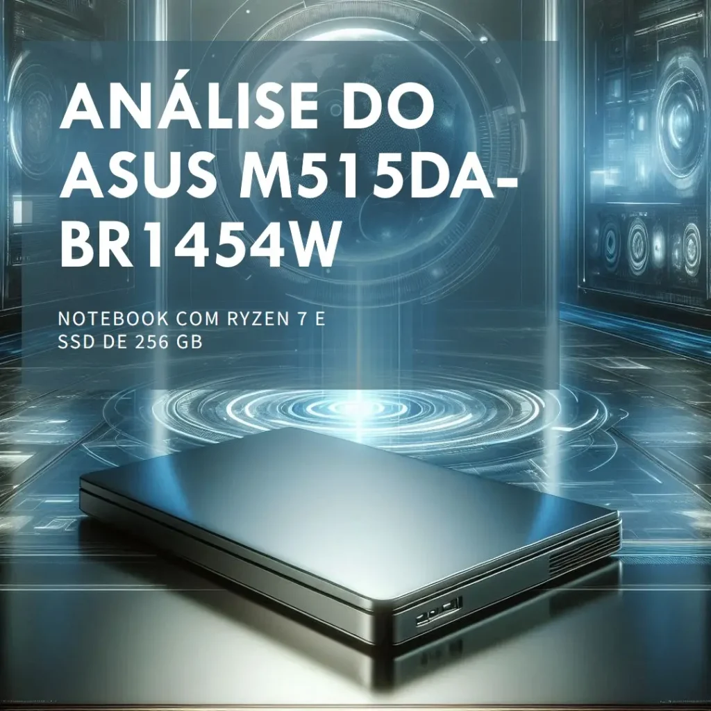 ASUS M515DA-BR1454W: Notebook com Ryzen 7 e SSD de 256 GB