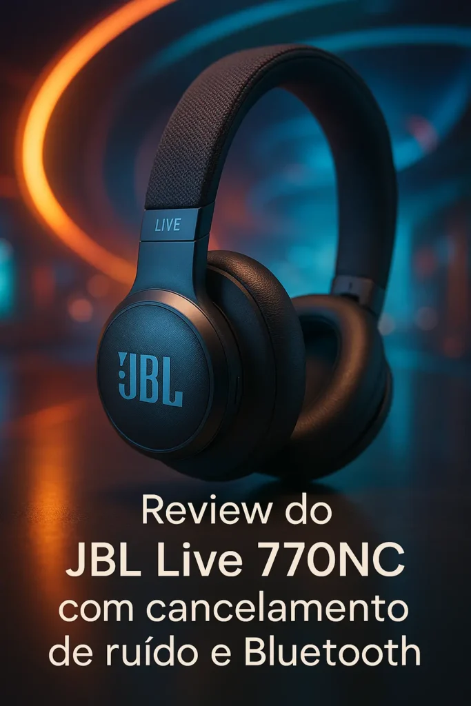 JBL Live 770NC com cancelamento de ruído e Bluetooth