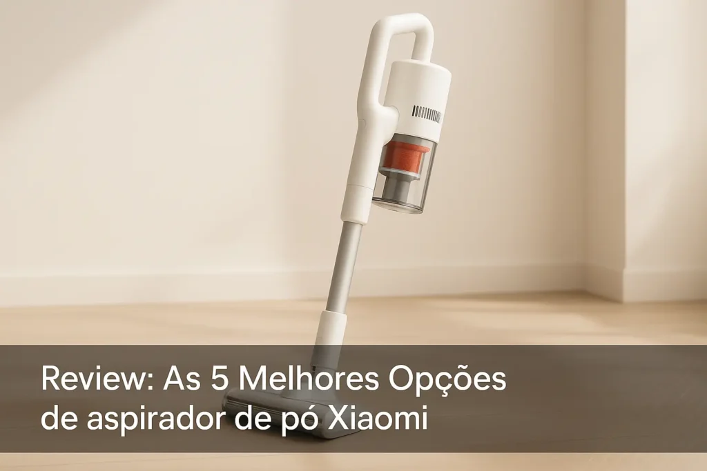 As 5 Melhores Opções de aspirador de po Xiaomi