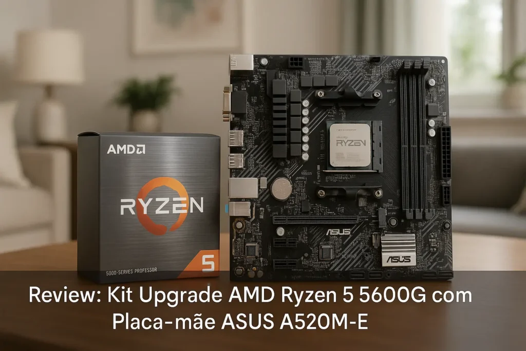 Kit Upgrade AMD Ryzen 5 5600G com Placa-mãe ASUS A520M-E