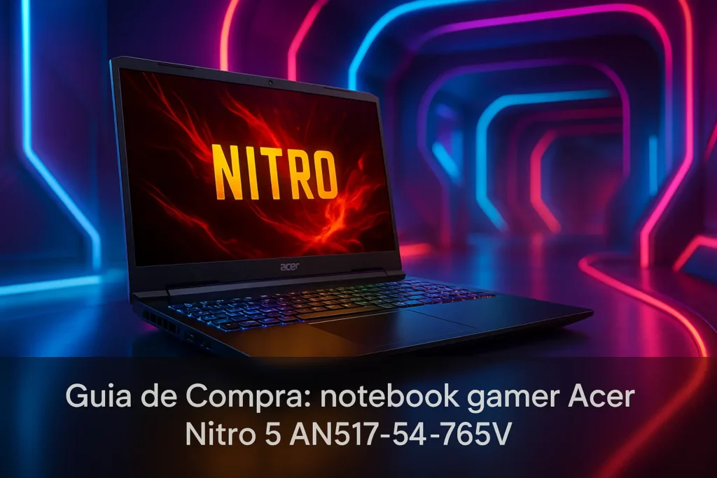 5 Melhores Notebook Gamer Acer Nitro 5 AN517-54-765V para Comprar